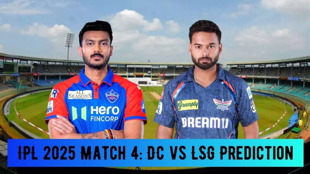 IPL 2025 Match 4: DC vs LSG – Match Prediction